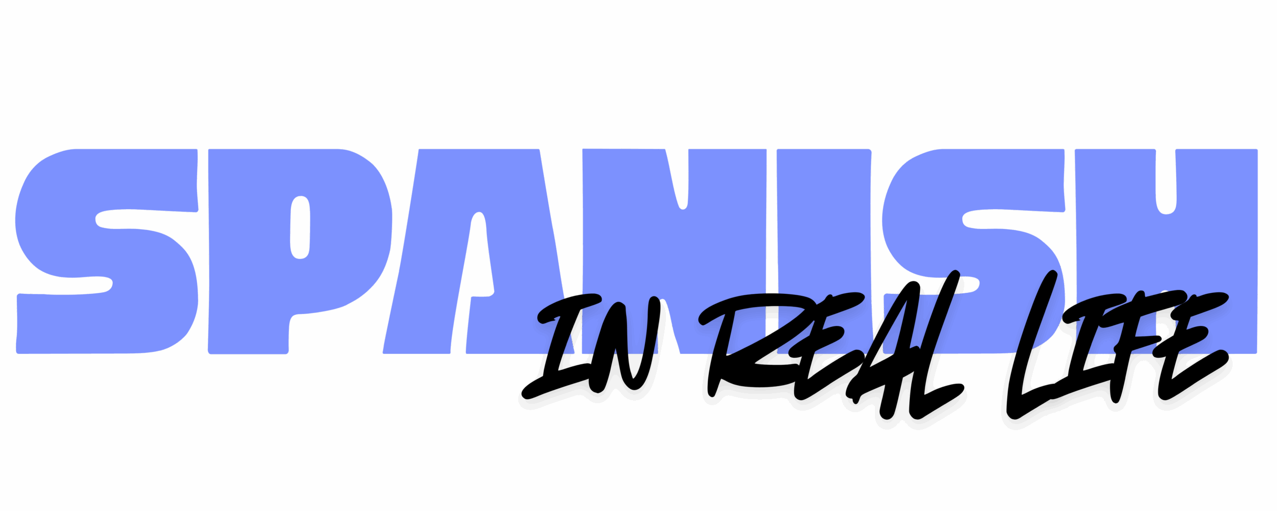 Spanish In Real Life